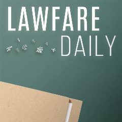 Lawfare Daily Feed Logo The Lawfare Podcast Logo
